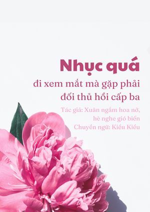 Nhục quá, đi xem mắt mà gặp phải đối thủ hồi cấp ba