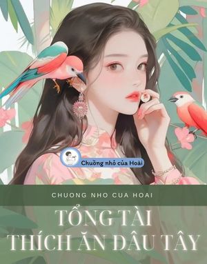 TỔNG TÀI THÍCH ĂN DÂU TÂY