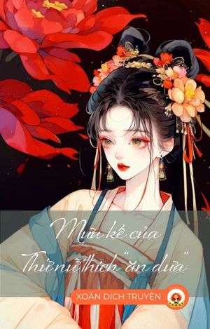 MƯU KẾ CỦA THỨ NỮ THÍCH "ĂN DƯA"
