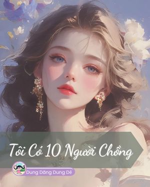 TÔI CÓ 10 NGƯỜI CHỒNG