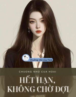 HẾT HẠN, KHÔNG CHỜ ĐỢI
