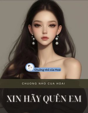 XIN HÃY QUÊN EM