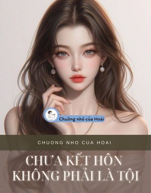 CHƯA KẾT HÔN KHÔNG PHẢI LÀ TỘI