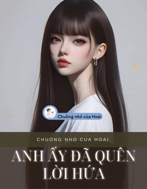 ANH ẤY ĐÃ QUÊN LỜI HỨA