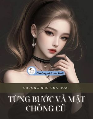 TỪNG BƯỚC VẢ MẶT CHỒNG CŨ