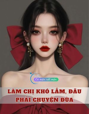 Làm Chị Khó Lắm, Đâu Phải Chuyện Đùa