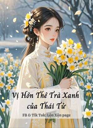 Vị Hôn Thê Trà Xanh của Thái Tử