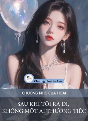 SAU KHI TÔI RA ĐI, KHÔNG MỘT AI THƯƠNG TIẾC