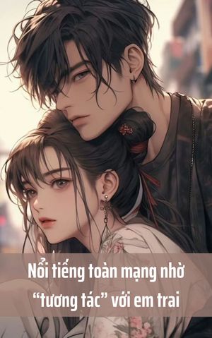 Nổi tiếng toàn mạng nhờ “tương tác” với em trai