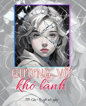 GƯƠNG VỠ KHÓ LÀNH