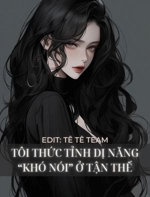 TÔI THỨC TỈNH DỊ NĂNG "KHÓ NÓI" Ở TẬN THẾ