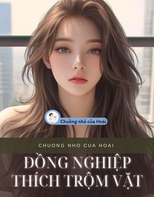 ĐỒNG NGHIỆP THÍCH TRỘM VẶT