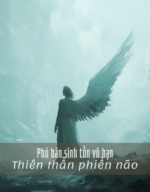 Phó bản sinh tồn vô hạn 2 - Thiên thần phiền não