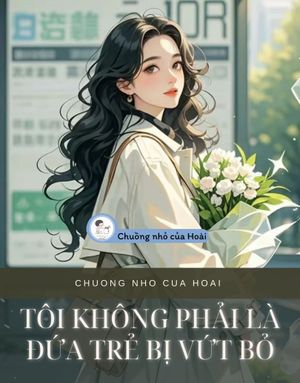 TÔI KHÔNG PHẢI LÀ ĐỨA TRẺ BỊ VỨT BỎ