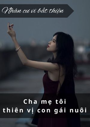 CHA MẸ TÔI THIÊN VỊ CON GÁI NUÔI