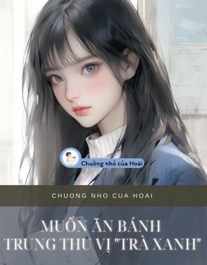 MUỐN ĂN BÁNH TRUNG THU VỊ "TRÀ XANH"