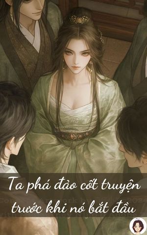TA PHÁ ĐẢO CỐT TRUYỆN TRƯỚC KHI NÓ BẮT ĐẦU