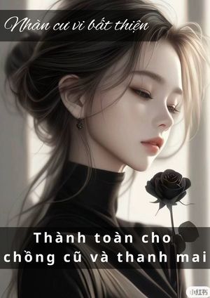 THÀNH TOÀN CHO CHỒNG CŨ VÀ THANH MAI