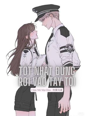Tốt Nhất Đừng Rơi Vào Tay Tôi
