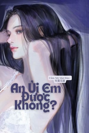 An Ủi Em Được Không?
