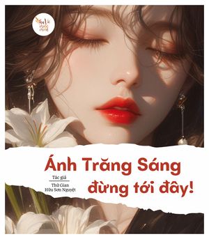 Ánh trăng sáng đừng tới đây!