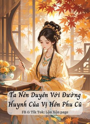 Ta Nên Duyên Với Đường Huynh Của Vị Hôn Phu Cũ