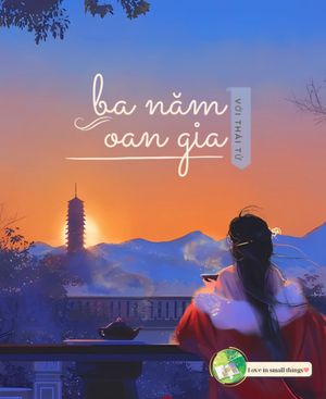BA NĂM OAN GIA VỚI THÁI TỬ