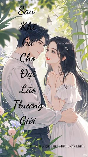 Sau Khi Gả Cho Đại Lão Thương Giới