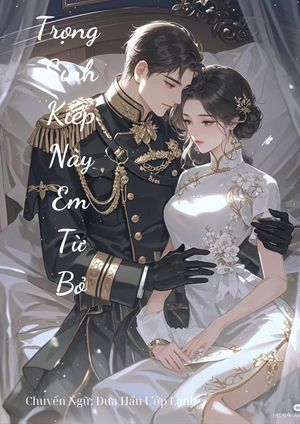 Trọng Sinh Kiếp Này Em Từ Bỏ