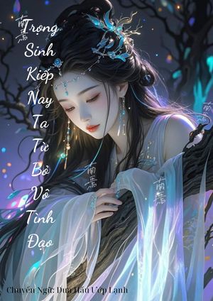 Trong Sinh Kiếp Này Ta Từ Bỏ Vô Tình Đạo