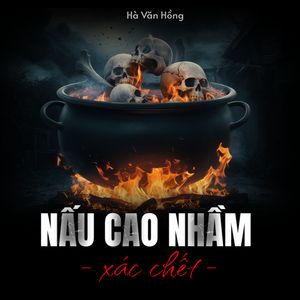 Nấu Cao Nhầm Xác Người