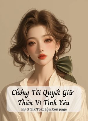 Chồng Tôi Quyết Giữ Thân Vì Tình Yêu