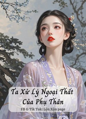 Ta Xử Lý Ngoại Thất Của Phụ Thân
