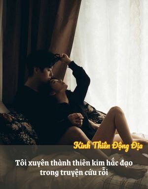 Tôi xuyên thành thiên kim hắc đạo trong truyện cứu rỗi