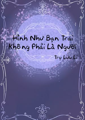 Hình Như Bạn Trai Không Phải Là Người