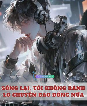Sống Lại, Tôi Không Rảnh Lo Chuyện Bao Đồng Nữa