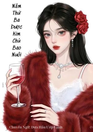 Năm Thứ Ba Được Kim Chủ Bao Nuôi
