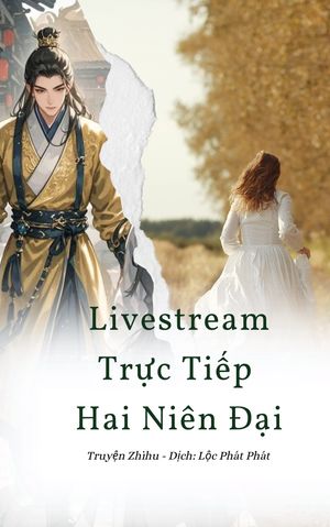 Livestream Trực Tiếp Hai Niên Đại