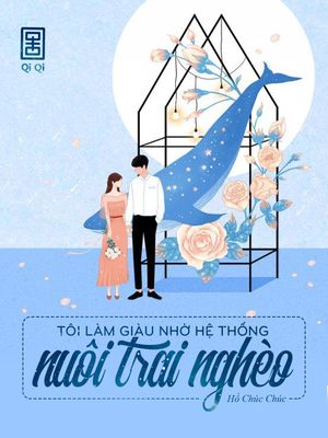 Tôi Làm Giàu Nhờ Hệ Thống Nuôi Trai Nghèo