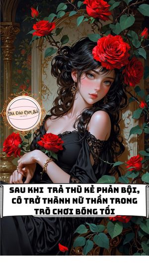 Sau khi trả thù kẻ phản bội, cô trở thành nữ thần trong trò chơi bóng tối