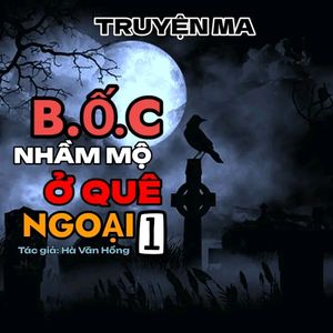 Bốc Nhầm Mộ Ở Ngoại