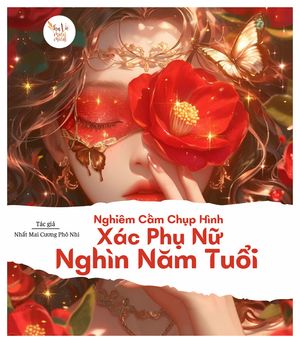 Nghiêm Cấm Chụp Hình Xác Phụ Nữ Ngàn Năm Tuổi