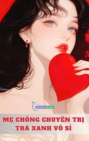 Mẹ Chồng Chuyên Trị Trà Xanh Vô Sỉ