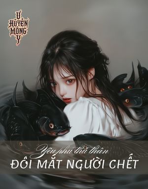 Yêu phu thú thân 10 - Đôi mắt của người che.c