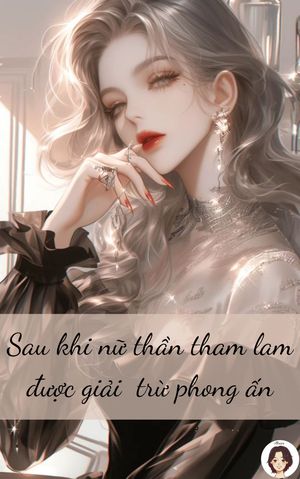 Sau khi nữ thần tham lam được giải trừ phong ấn