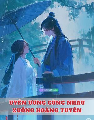 Uyên Ương Cùng Nhau Xuống Hoàng Tuyền
