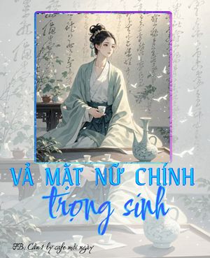 VẢ MẶT NỮ CHÍNH TRỌNG SINH
