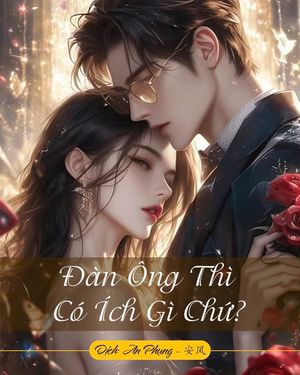 Đàn Ông Thì Có Ích Gì Chứ?