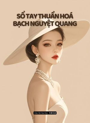 Sổ Tay Thuần Hoá Bạch Nguyệt Quang