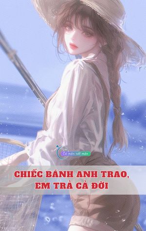 Chiếc Bánh Anh Trao, Em Trả Cả Đời